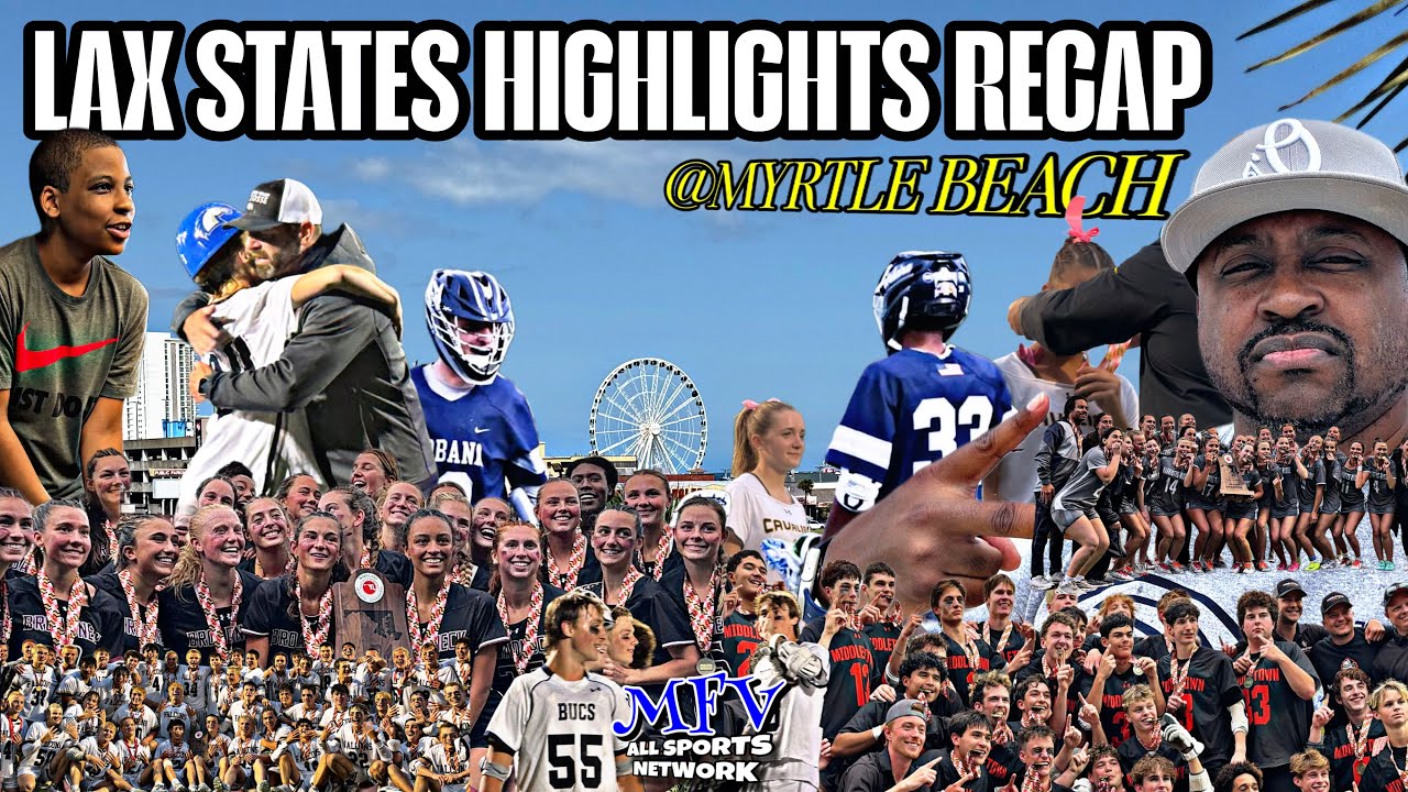 LAX STATES RECAP WHILE VACATIONING with MFV Varsity Lacrosse Highlights