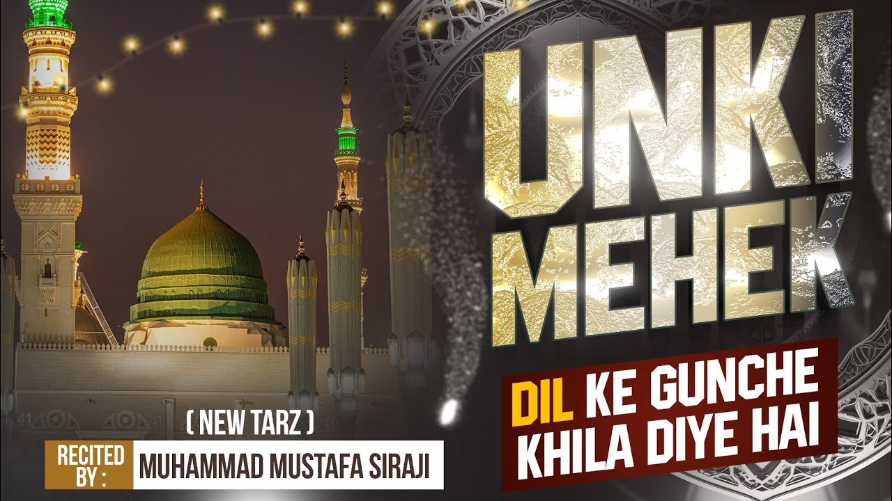 Unki Mehek Ne Dil Ke || New Tarz || Mustafa Siraji