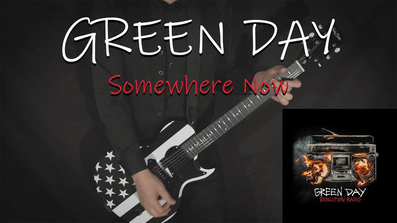 GREEN DAY - Somewhere Now - GUITAR COVER