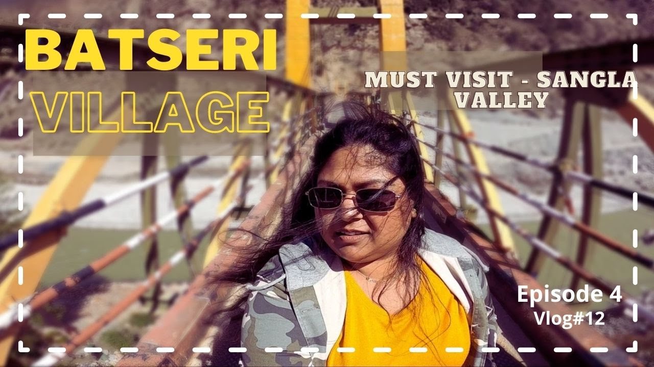 Accommodation budget & Batseri village | Sangla, Kinnaur | Himachal Pradesh | Episode 4 | Vlog#12