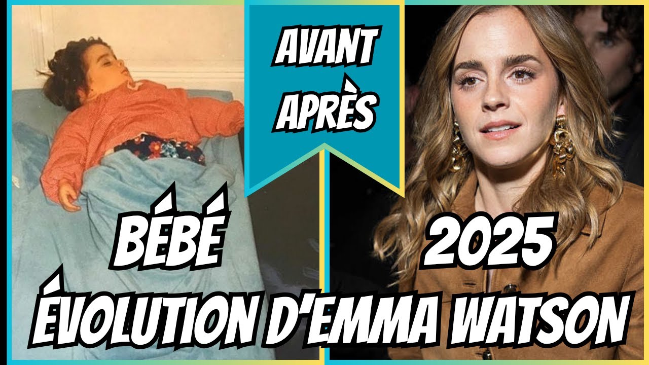 AVANT / APRÈS | Évolution d'Emma Watson de Bébé à 2025