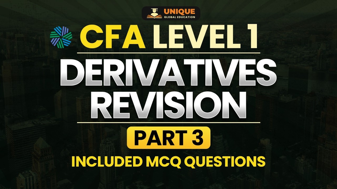 CFA L1 Derivatives- Rapid Revision with MCQ's (Part 3) | Feb'26 & Onwards | Unique Global Education