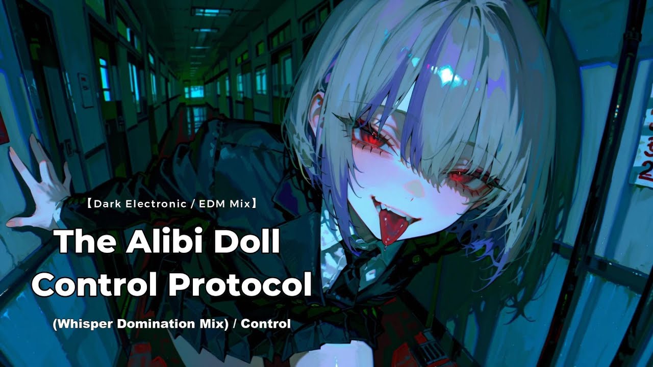 【Dark Electronic / EDM Mix】 The Alibi Doll – Control Protocol (Whisper Domination Mix) / Control