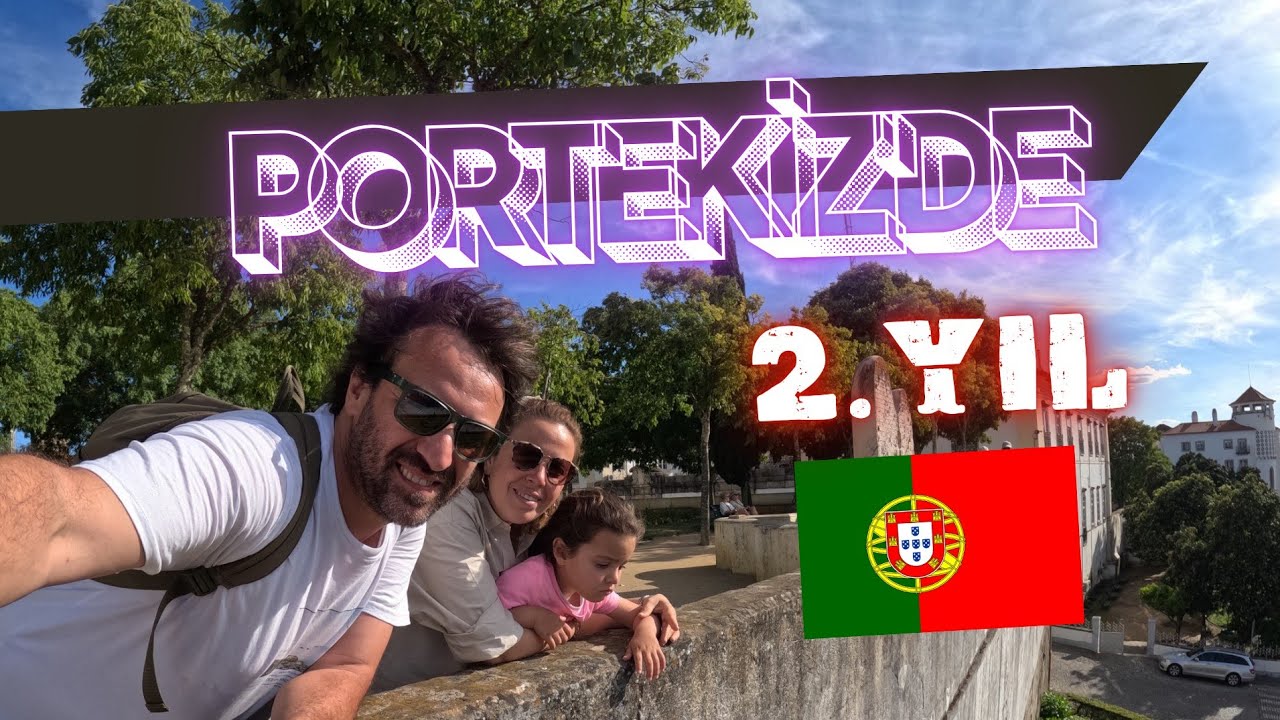 Portekiz'de 2.YIL ! UZUN BİR ARADAN SONRA YENİDEN MERHABA!