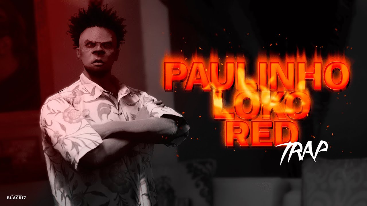TRAP Paulinho o Loko & Red Beiramar - Prod. Fos77er & XXJORGELP (GTA V Music Video)