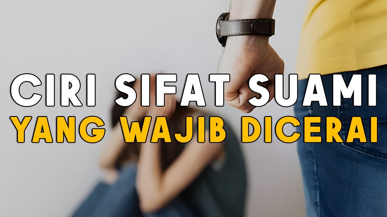 Ciri Suami yang Wajib Dicerai, Ceraikanlah Suamimu Apabila Dia Melakukan Hal Ini