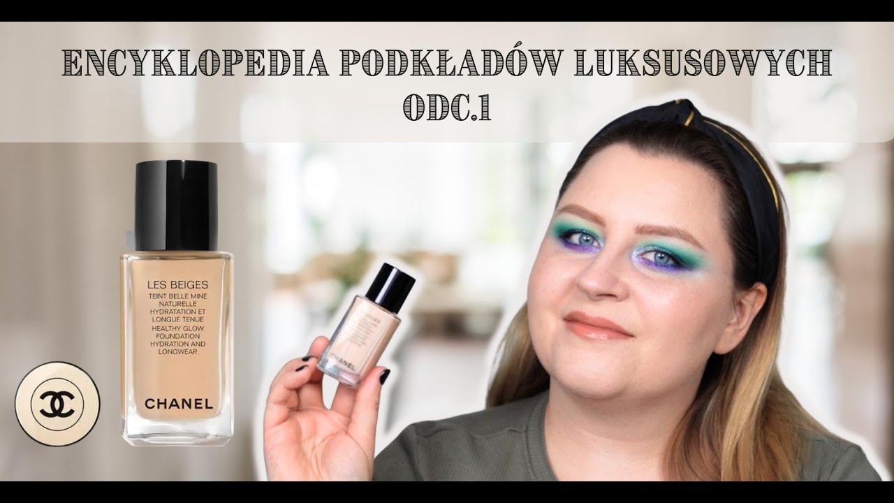 Encyklopedia podkładów luksusowych | #1 Chanel Les Beiges Healthy Glow