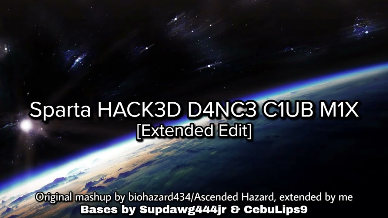 Sparta HACK3D D4NC3 C1UB M1X [Extended Edit]