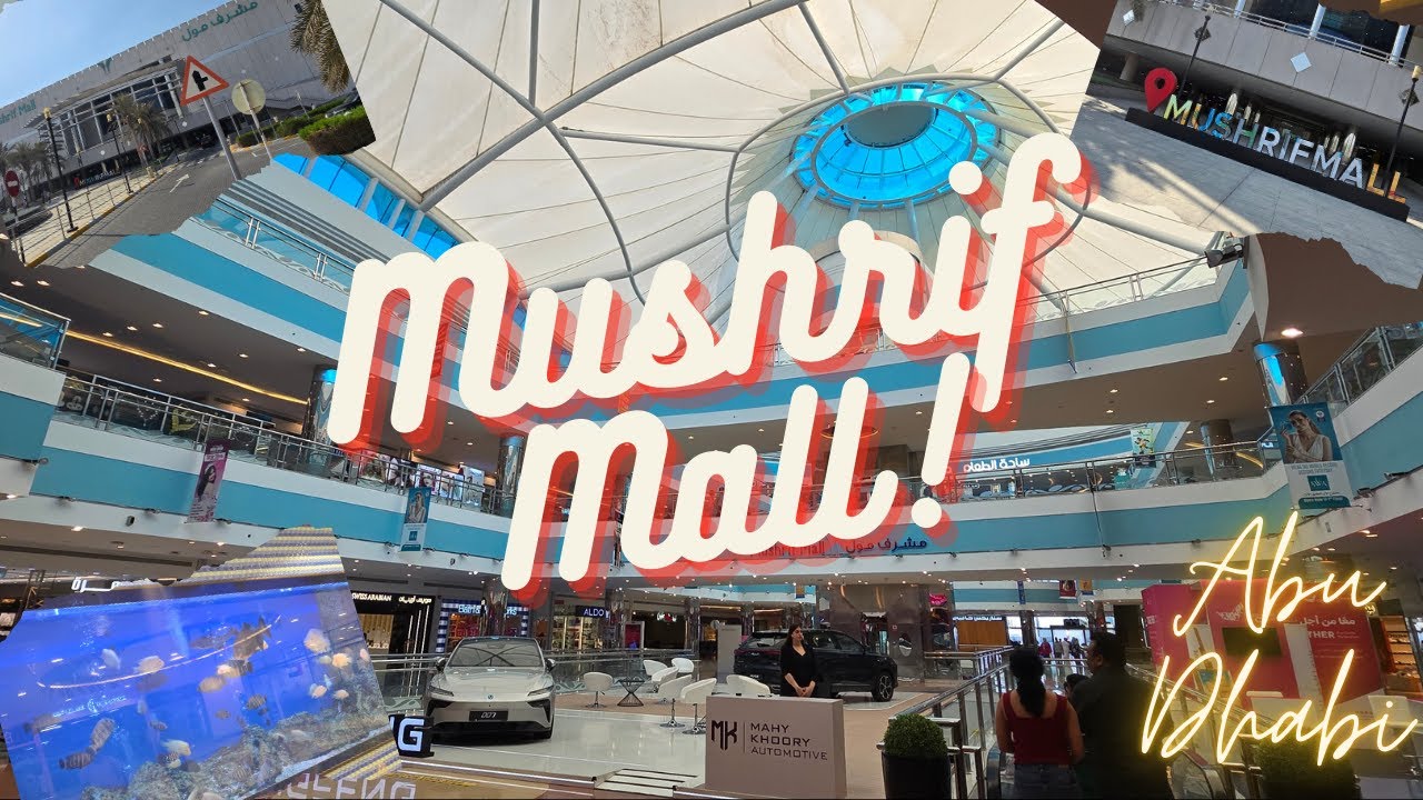 MUSHRIF MALL ABU DHABI | EVERYTHING AVAILABLE JUST IMAGINE | UAE |