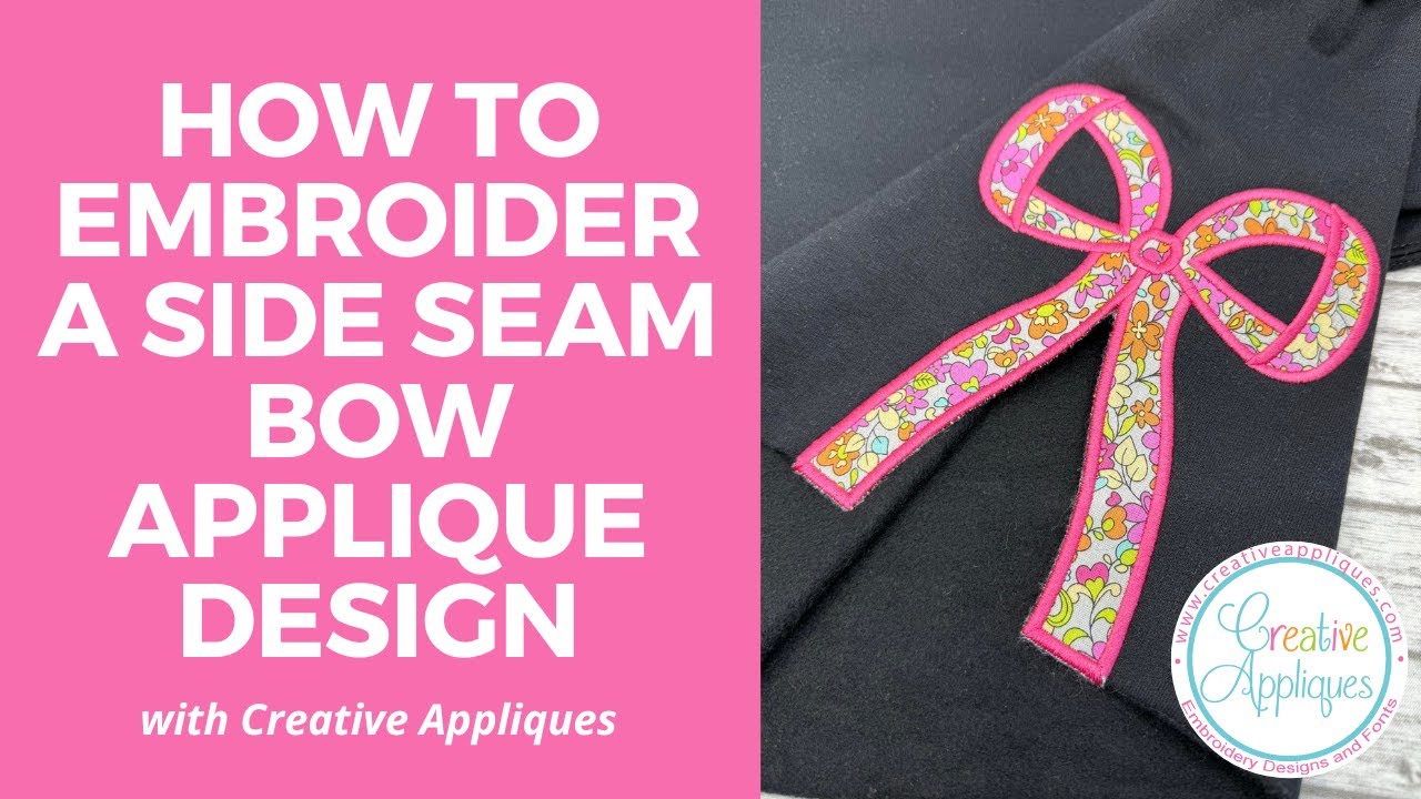 How to Embroider a Trendy Side Seam Bow Applique Design Tutorial - Creative Appliques