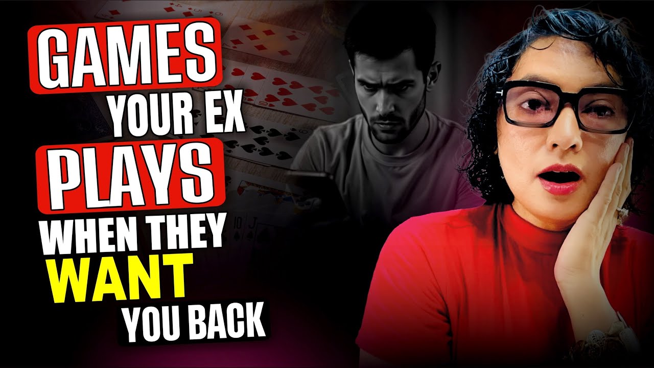 Games Your Ex Plays When They Want You Back