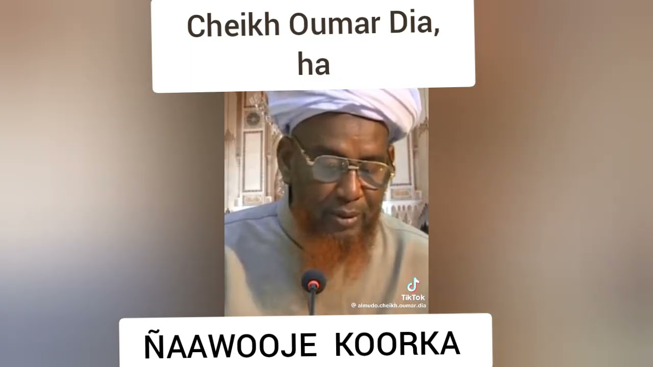 N̈awooje koorka, Cheikh Oumar Dia, Cheikh Oumar Dia, ha