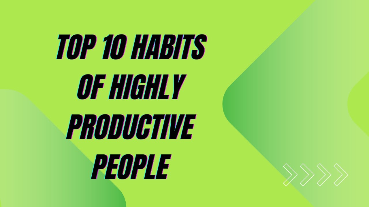 Top 10 habits of highly productive people | Productivity tips | Focused mindset | Time management