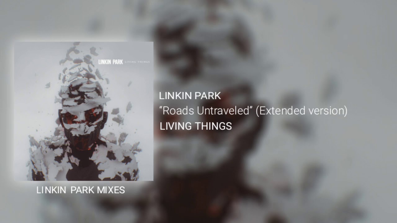 Linkin Park - Roads Untraveled (Extended version)