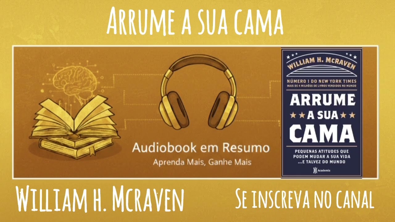 Resumo - Livro Arrume A Sua Cama - William H. Mcraven 