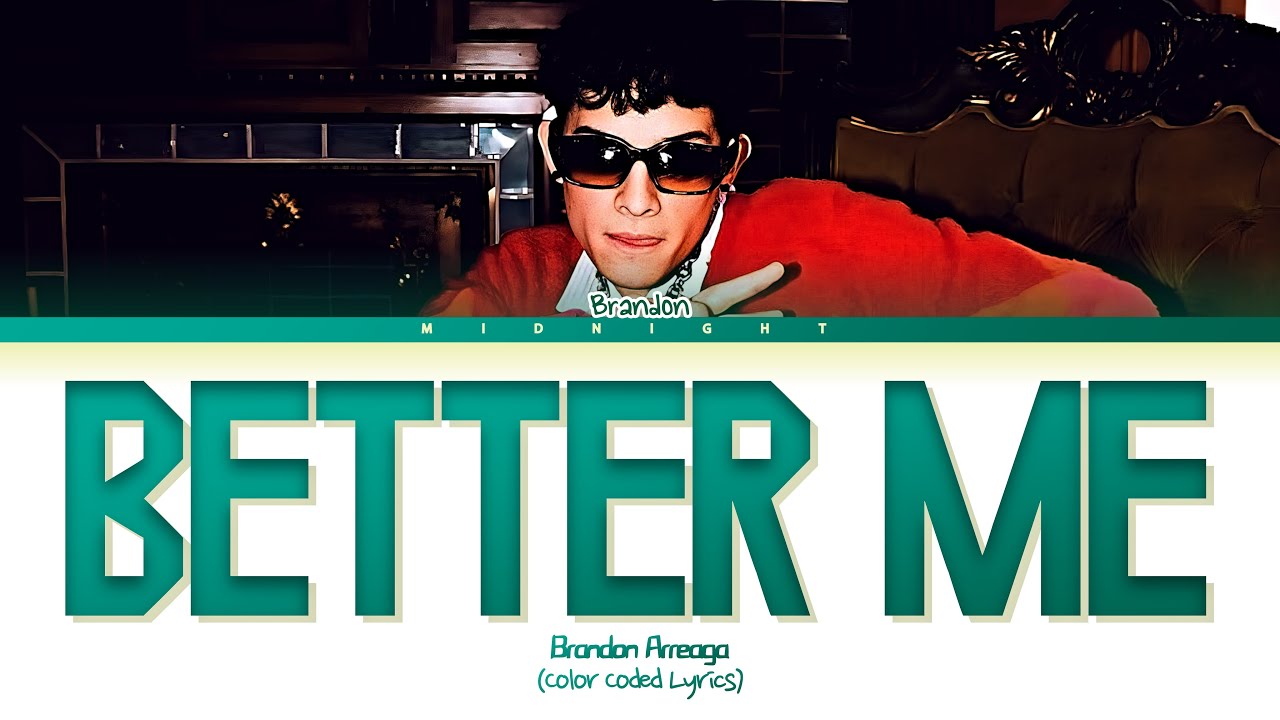 Brandon Arreaga - Better Me | (Color Coded Lyrics)