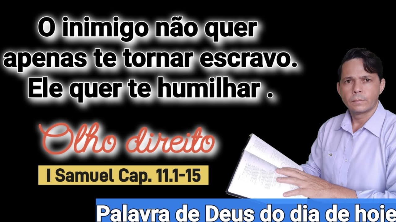 Porque Naás pediu o olho direito Jabes-Gileade? #ISamuel Cap. 11. 1-15 #palavradodia #oraçãodamanhã