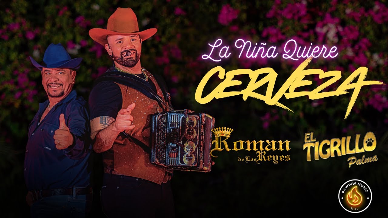 La Niña Quiere Cerveza - Roman De Los Reyes & El Tigrillo Palma