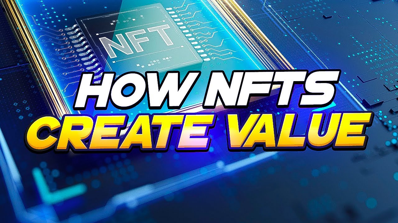 How NFTs create value?