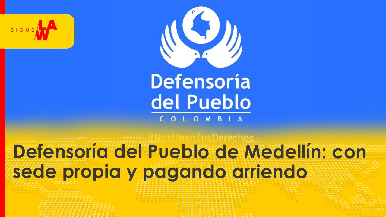 Defensoría del Pueblo de Medellín: con sede propia y pagando arriendo