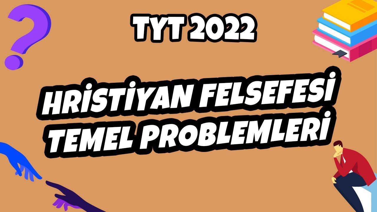Hristiyan Felsefesi Temel Problemleri | TYT Felsefe 2022 