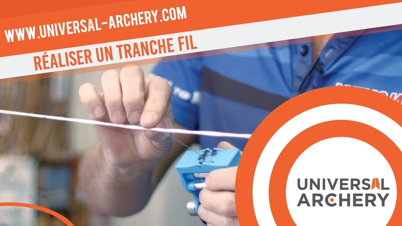 UNIVERSAL ARCHERY - Réaliser un tranche fil
