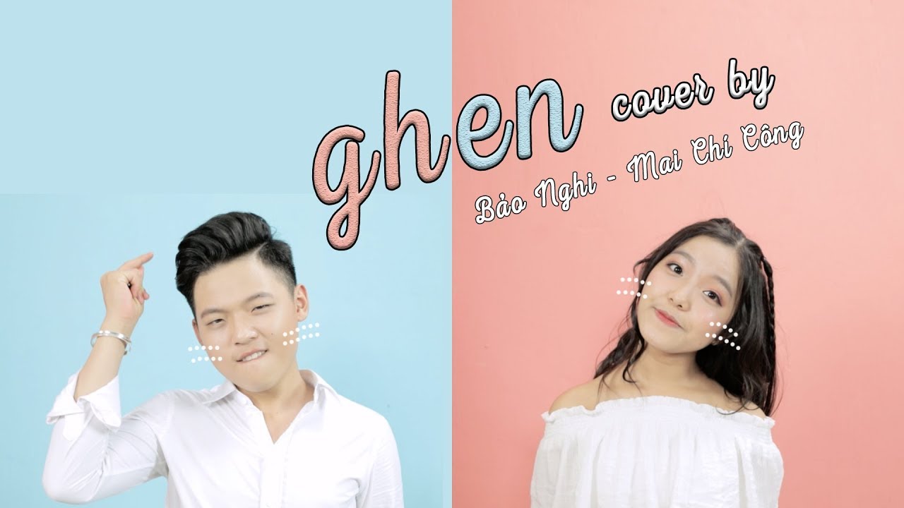 GHEN - COVER CỰC DỄ THƯƠNG / BẢO NGHI ft MAI CHÍ CÔNG