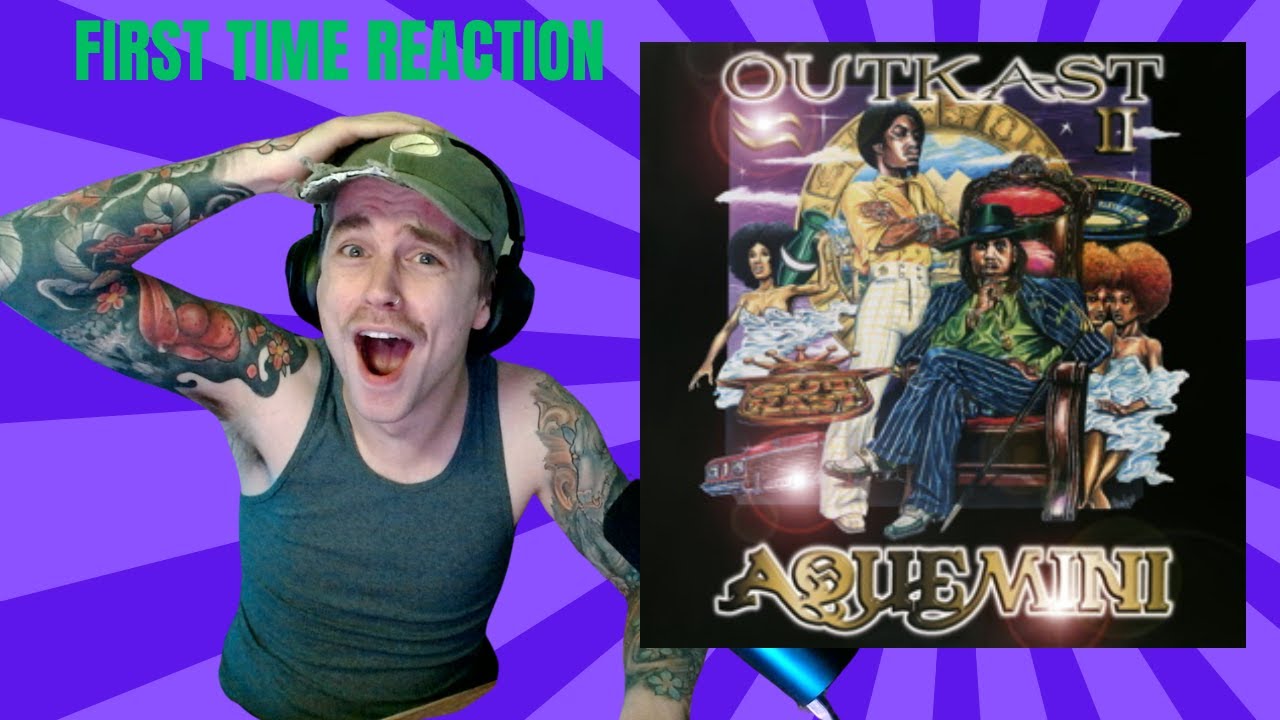 Outkast - Aquemini First Time Reaction (Full Album)