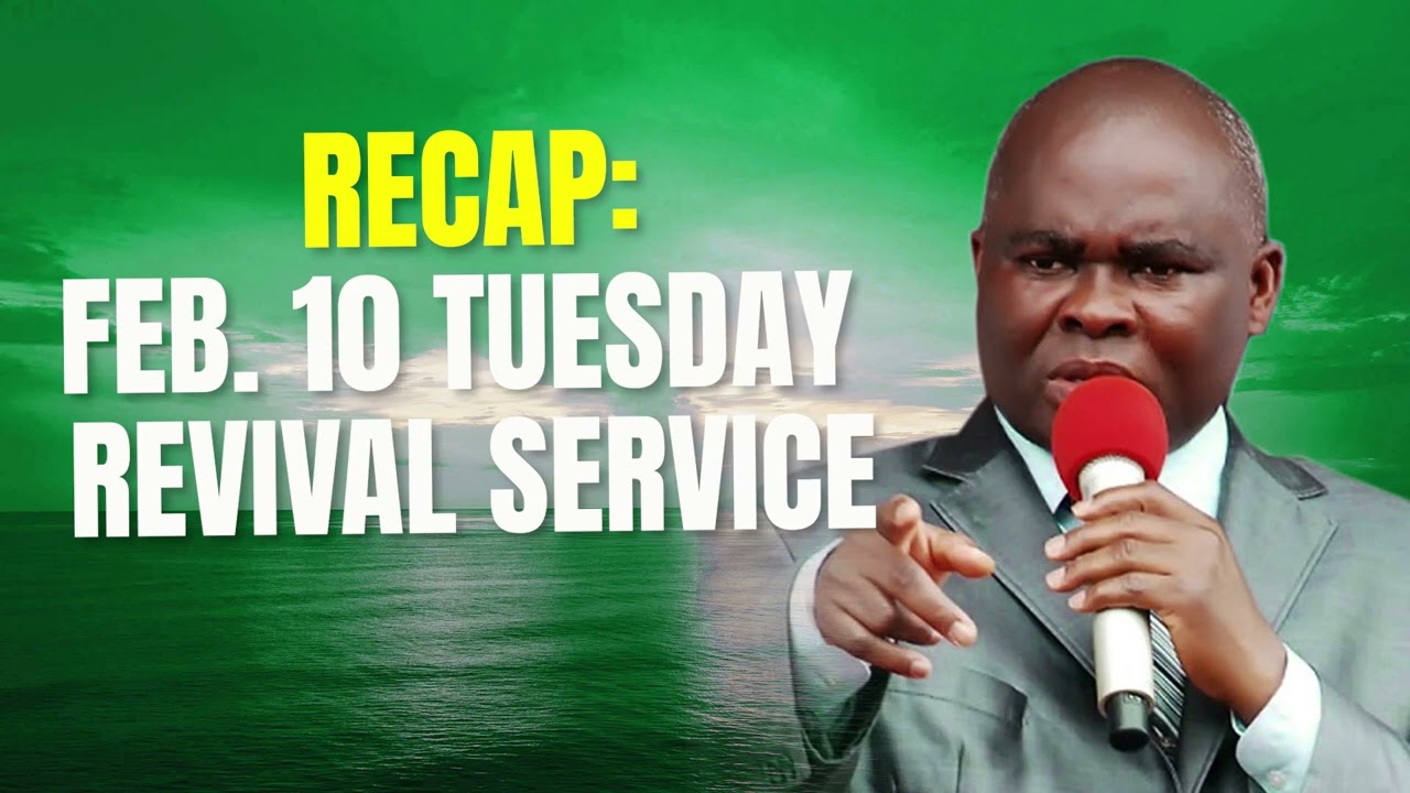 RECAP:  FEB. 10 TUESDAY REVIVAL SERVICE with PASTOR LAZARUS MUOKA 