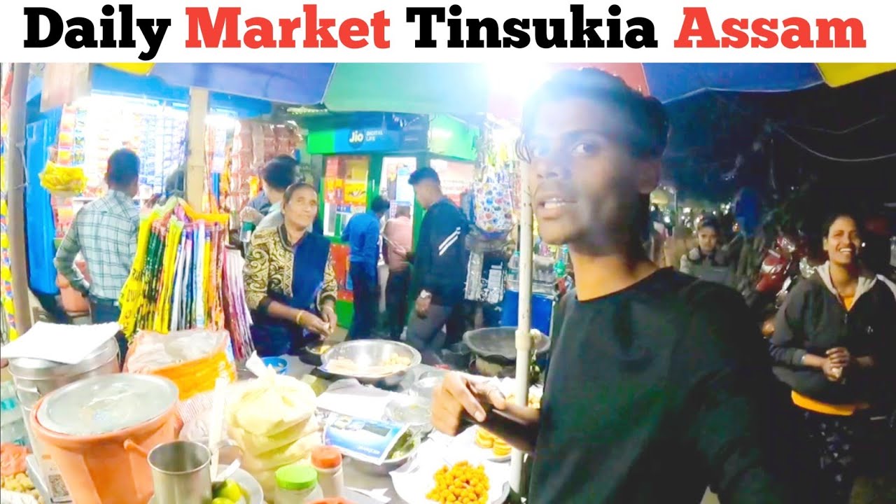 Daily Market Tinsukia Assam | Assam Local Market
