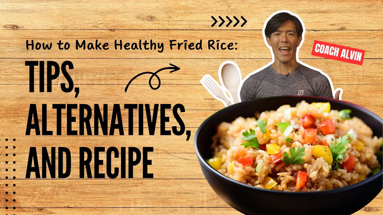 How to Make Healthy Fried Rice | Tips, Alternatives, and Recipe