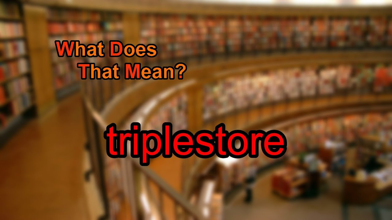 What does triplestore mean?