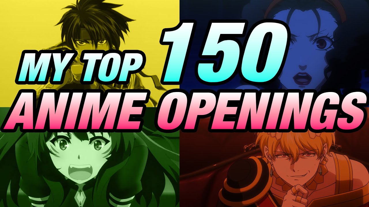 My favorite TOP 150 Anime Opening of all Time
