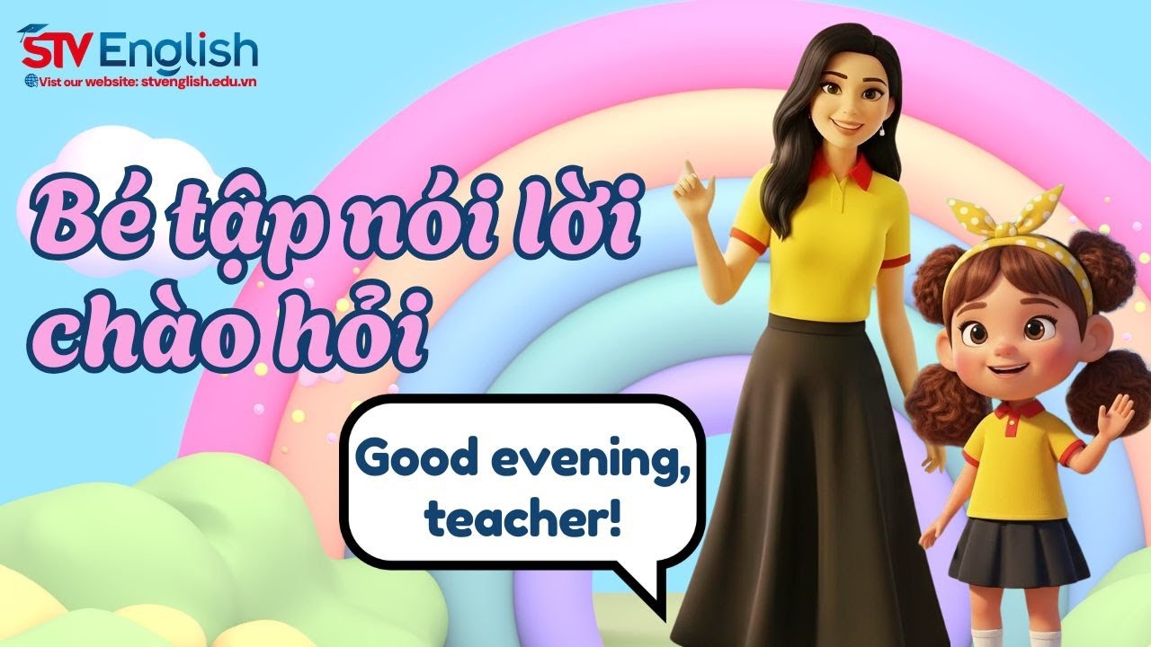 STV English | Những câu giao tiếp tiếng Anh cơ bản cho bé – Bé học cách chào hỏi & tạm biệt lễ phép
