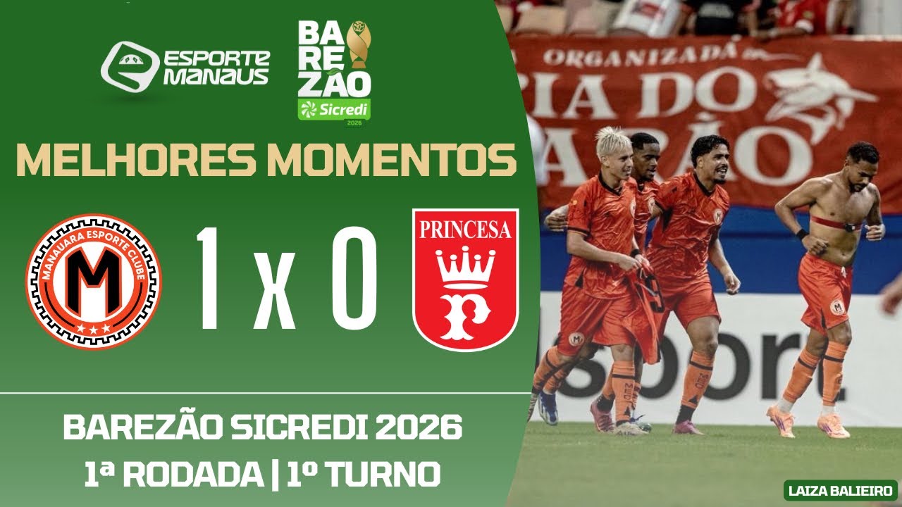 MANAUARA 1 X 0 PRINCESA DO SOLIM&Otilde;ES | MELHORES MOMENTOS | 1&ordf; RODADA DO BAREZ&Atilde;O 2026 | 1&ordm; TURNO