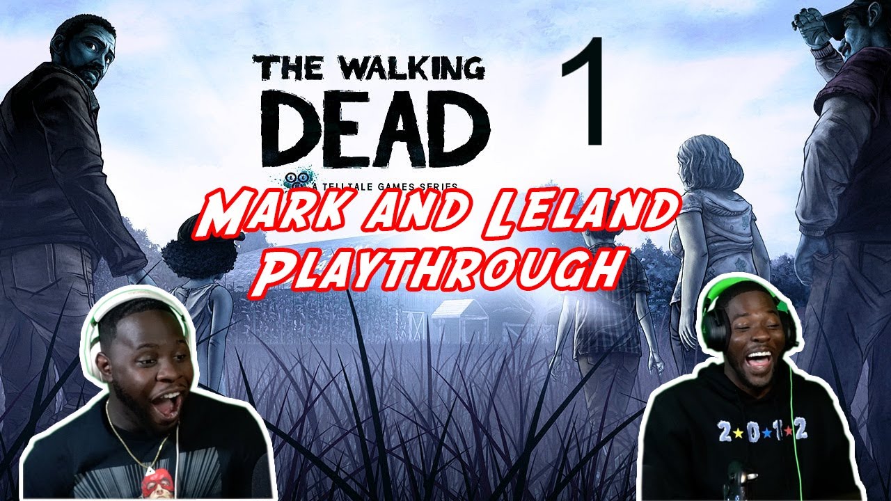 MARK AND LELAND PLAY THE WALKING DEAD FOR THE FIRST TIME! THIS GAME IS ACTUALLY KINDA LIVE!