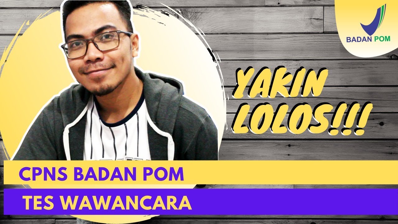 TES SKB WAWANCARA BADAN POM (BPOM) CPNS - FULL PERTANYAAN DAN TIPS MENJAWAB (PFM BPOM RI)