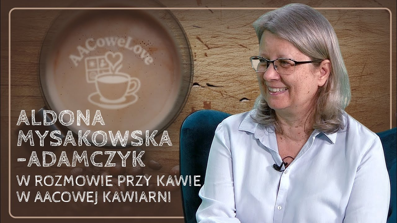 ALDONA MYSAKOWSKA-ADAMCZYK W AACOWEJ KAWIARNI