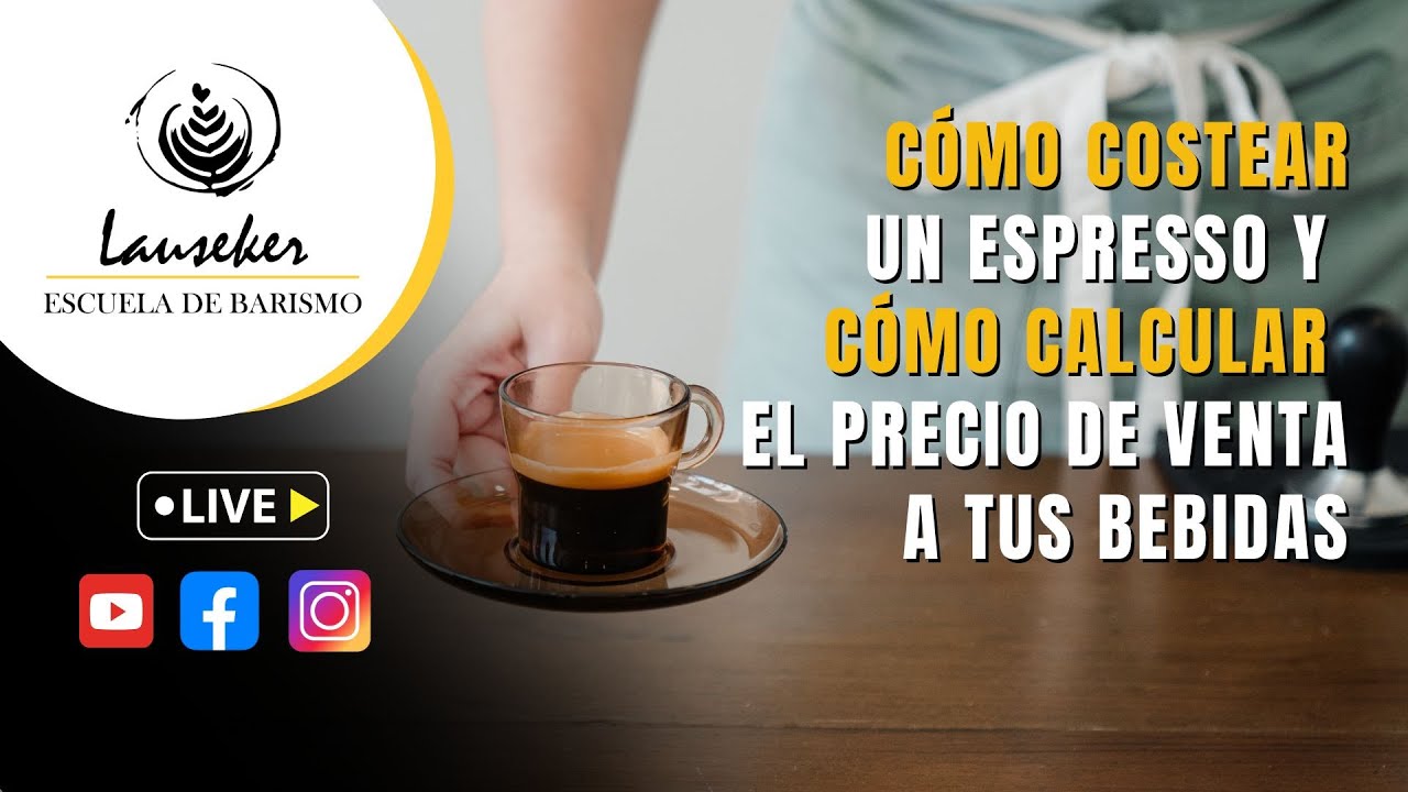 Cómo costear un espresso y cómo calcular el precio de venta a tus bebidas