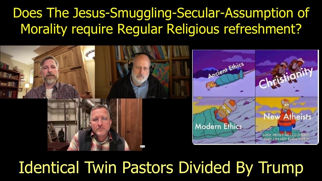 Does The Jesus-Smuggling-Secular-Assumption of Morality require Regular Religious refreshment?