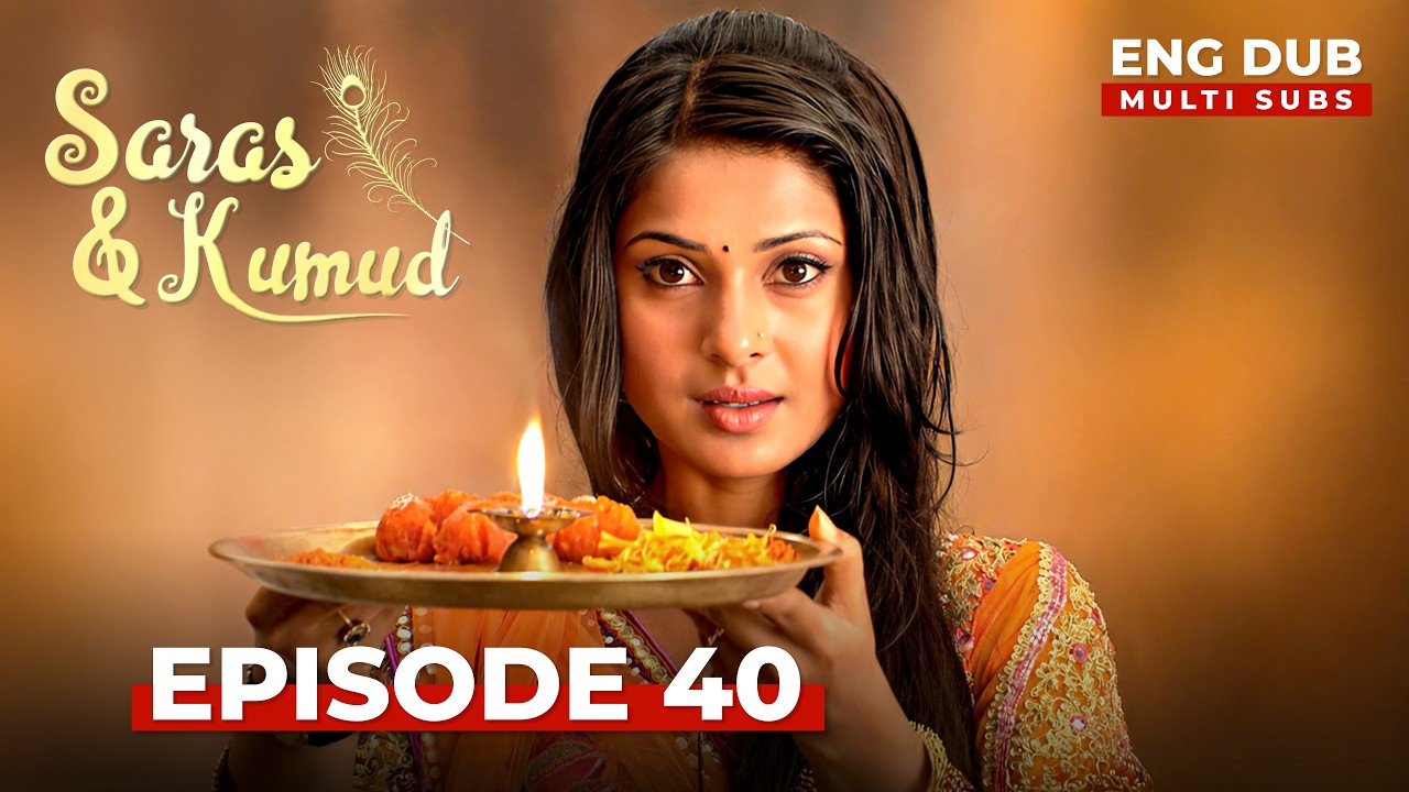 SARAS AND KUMUD | Full Episode 40  | Indian drama English dubbed #MEP40