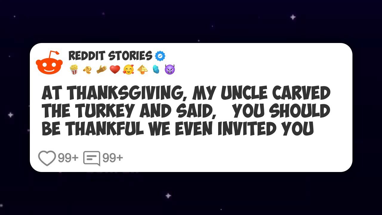 At Thanksgiving, My Uncle Carved The Turkey And Said, ‘You Should Be Thankful We Even #reddit 