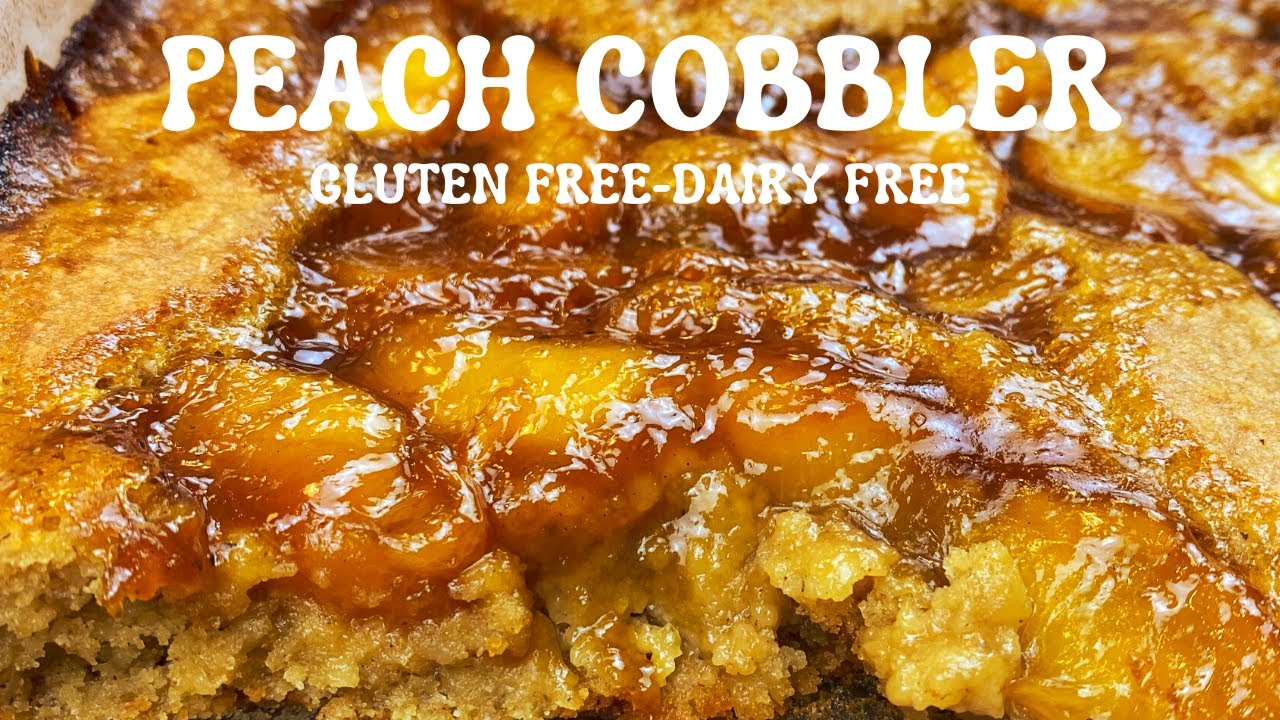 AMAZING PEACH COBBLER | GLUTEN FREE/DAIRY FREE