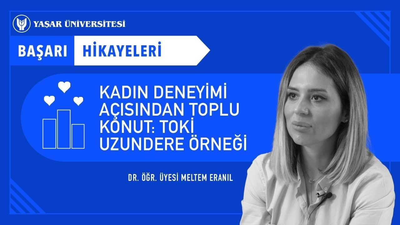 Kadın Deneyimi A&ccedil;ısından Toplu Konut | Dr. &Ouml;ğr. &Uuml;yesi Meltem Eranıl