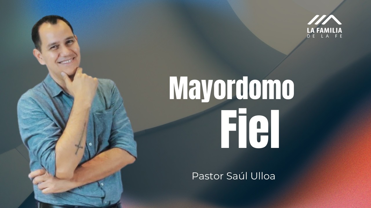 Mayordomo fiel| La Familia de la Fe