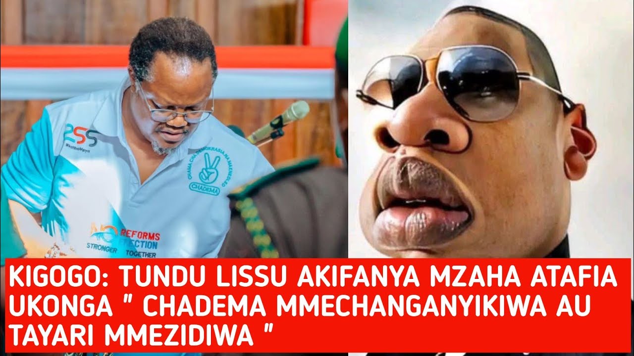 KIGOGO: TUNDU LISSU AKIFANYA MCHEZO ANAFIA UKONGA 