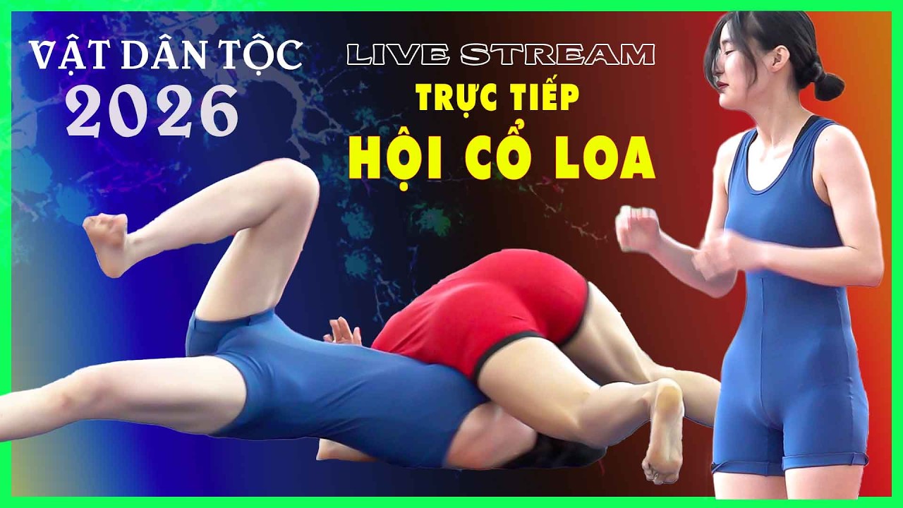 🔴🤼 Trực tiếp sáng mùng 6 Tết. Vật Cổ Loa 2026