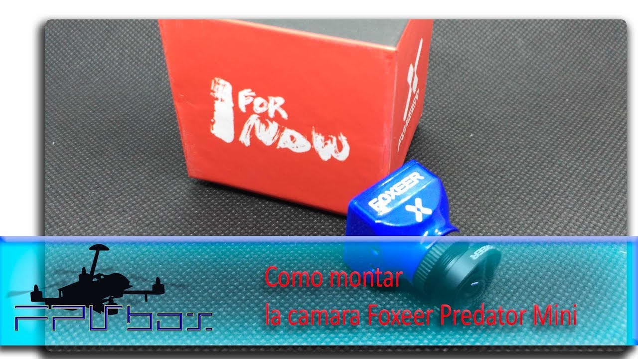 Montaje  de la camara FPV Foxeer Predator mini