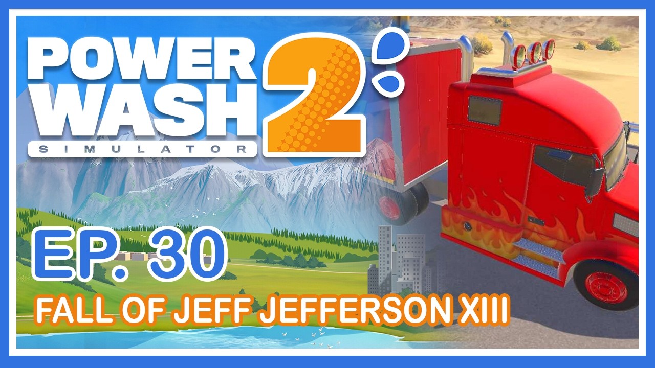 PowerWash Simulator 2 | Ep. 30 | The Downfall of Jeff Jefferson XIII