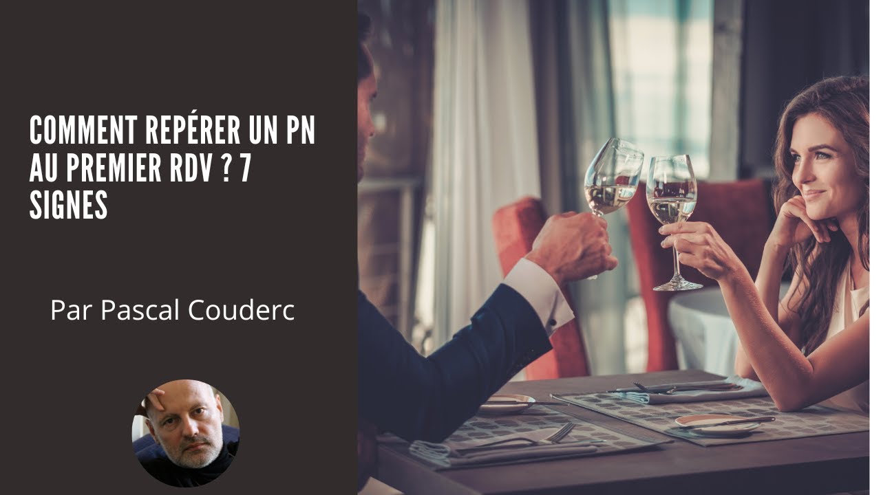 COMMENT REPÉRER UN PN AU PREMIER RDV ? 7 SIGNES